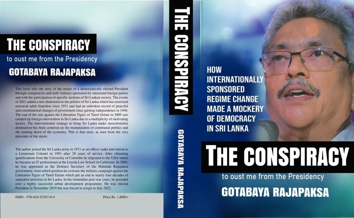 It was an international conspiracy to oust me from the Presidency, alleges former President Gotabaya in a tell-all book